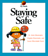 Staying Safe - Silverstein, Alvin, Dr., and Nunn, Laura Silverstein, and Silverstein, Virginia B