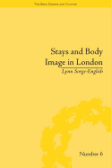 Stays and Body Image in London: The Staymaking Trade, 1680-1810