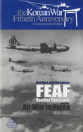 Steadfast and Courageous: Feaf Bomber Command and the Air War in Korea, 1950-1953 - Air Force History and Museums Program, and Air Force History and Museums Program (U S ) (Producer)