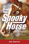 Steady Your Spooky Horse - Barrett, Jim