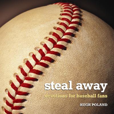 Steal Away: Devotions for Baseball Fans - Poland, Hugh