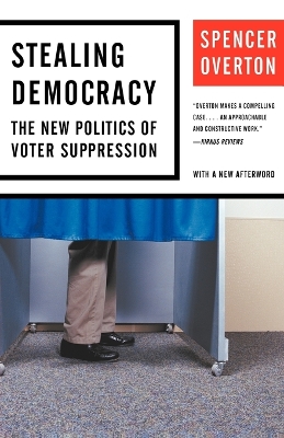 Stealing Democracy: The New Politics of Voter Suppression - Overton, Spencer