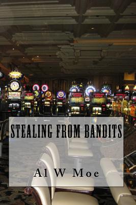 Stealing from Bandits - Moe, Al W