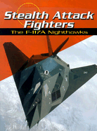 Stealth Attack Fighters: The F-117A Nighthawks