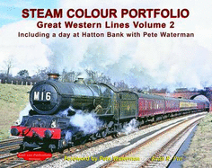 Steam Colour Portfolio: Including a Day at Hatton Bank with Pete Waterman: Great Western Lines