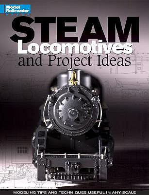 Steam Locomotives and Project Ideas - Pryke, John, and Model Railroader Magazine (Creator)
