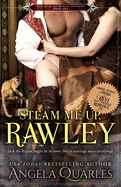 Steam Me Up, Rawley: A Steampunk Romance