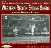 Steam Memories 1950's-1960's Western Region Engine Sheds: and Their Motive Power, Including; Bristol, Stafford Rd, Oswestry, Loeminster & More