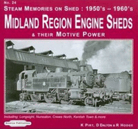 Steam Memories on Shed 1950's-1960's Midland Region Engine Sheds: Including; Longsight, Nuneaton, Crewe North, Kentish Town & More: and Their Motive Power - Pirt, Kieth (Read by), and Dalton, D. (Read by), and Hodge, R. (Read by)