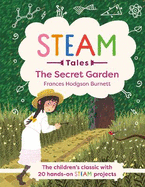 STEAM Tales: The Secret Garden: The children's classic with 20 hands-on STEAM Activities