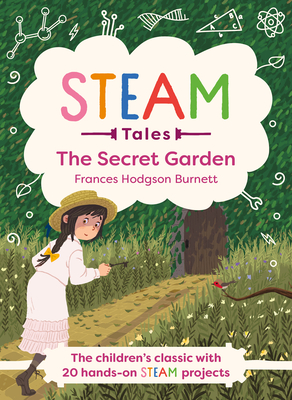 Steam Tales - The Secret Garden: The Classic with 20 Hands-On Steam Activities - Dicker, Katie