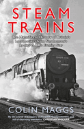 Steam Trains: The Magnificent History of Britain's Locomotives from Stephenson's Rocket to Br's Evening Star