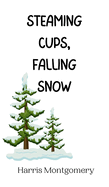 Steaming Cups, Falling Snow