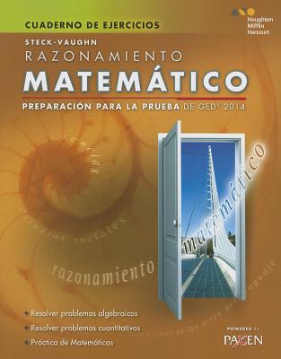 Steck-Vaughn GED: Test Prep 2014 GED Mathematical Reasoning Spanish Student Workbook - Steck-Vaughn Company (Prepared for publication by)