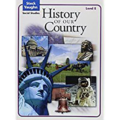 Steck-Vaughn Social Studies (C) 2004: Student Edition History of Our Country - Steck-Vaughn Company (Prepared for publication by)