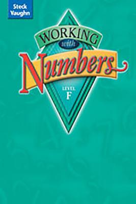 Steck-Vaughn Working with Numbers: Student Edition Level F Level F - Steck-Vaughn Company (Prepared for publication by)