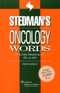 Stedman's Oncology Words: Includes Hematology, HIV, & AIDS