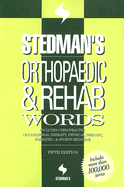 Stedman's Orthopaedic & Rehab Words: Includes Chiropractic, Occupational Therapy, Physical Therapy, Podiatric, & Sports Medicine