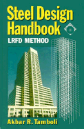 Steel Design Handbook LRFD Method - Tamboli, Akbar R (Editor)