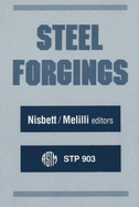 Steel Forgings: A Symposium Sponsored by ASTM Committee A-1 on Steel, Stainless Steel, and Related Alloys, Williamsburg, Va, 28-30 Nov., 1984 - Nisbett, Edward G