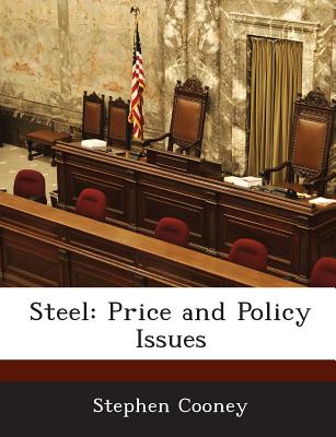 Steel: Price and Policy Issues - Cooney, Stephen