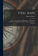 Steel Ships: Their Construction and Maintenance: A Manual for Shipbuilders, Ship Superintendents, Students and Marine Engineers