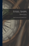 Steel Ships: Their Construction and Maintenance