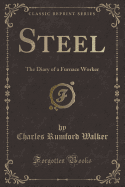 Steel: The Diary of a Furnace Worker (Classic Reprint)
