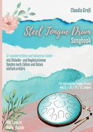 Steel Tongue Drum Songbook: 37 wunderschne Lieder f?r Zungentrommel, mit Melodie- u. Begleitstimme, spielen nach Zahlen u. Noten - Liederbuch teilweise in Farbe