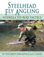 Steelhead Fly Angling: Guerilla Fly-Rod Tactics