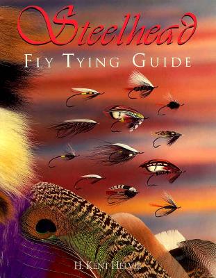 Steelhead Fly Tying Guide - Helvie, H Kent