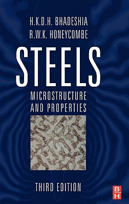 Steels: Microstructure and Properties - Bhadeshia, H K D H, and Honeycombe, R W K