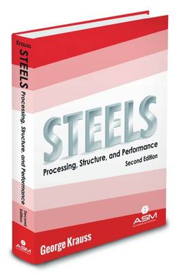 Steels: Processing, Structure, and Performance - Krauss, George
