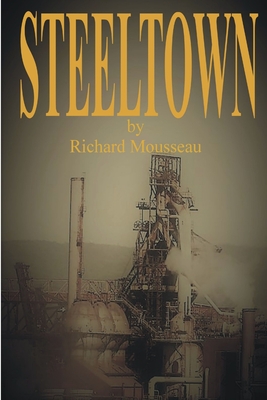 Steeltown - Mousseau, Richard