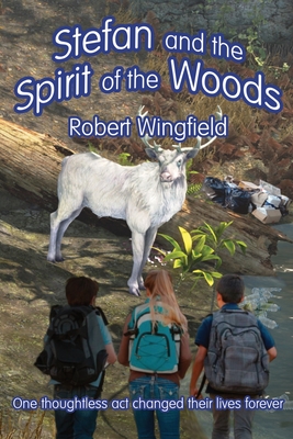 Stefan and the Spirit of the Woods: An Ecological Fairytale - Wingfield, Robert