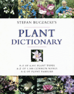 Stefan Buczacki's Plant Dictionary: A-Z of 6,000 Plant Types, A-Z of 1,000 Common Names, A-Z of Plant Families