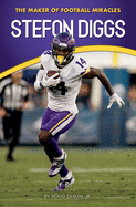 Stefon Diggs: The Maker of Football Miracles