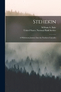 Stehekin: A Wilderness Journey Into the Northern Cascades