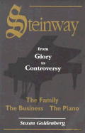 Steinway: From Glory to Controversy: The Piano, the Family, the Business