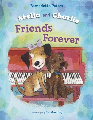 Stella and Charlie, Friends Forever - Peters, Bernadette