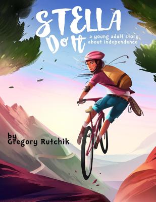 Stella Do It: A Young Adult Story About Independence - Rutchik, Gregory Alan