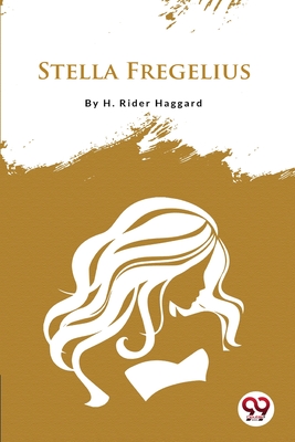 Stella Fregelius - Haggard, H Rider, Sir