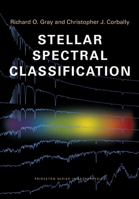 Stellar Spectral Classification - Gray, Richard O, and Corbally, Christopher J