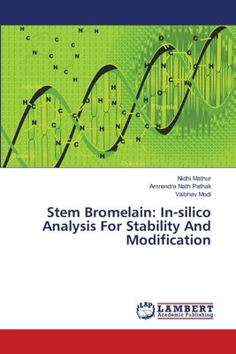 Stem Bromelain: In-silico Analysis For Stability And Modification - Mathur, Nidhi, and Pathak, Amrendra Nath, and Modi, Vaibhav