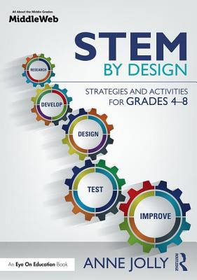 STEM by Design: Strategies and Activities for Grades 4-8 - Jolly, Anne