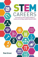 STEM Careers: A Student's Guide to Opportunities in Science, Technology, Engineering and Maths