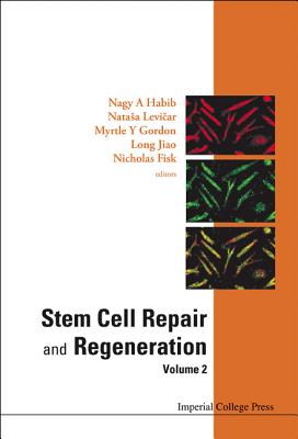 Stem Cell Repair and Regeneration - Volume 2 - Habib, Nagy A (Editor), and Levicar, Natasa (Editor), and Gordon, Myrtle Y (Editor)