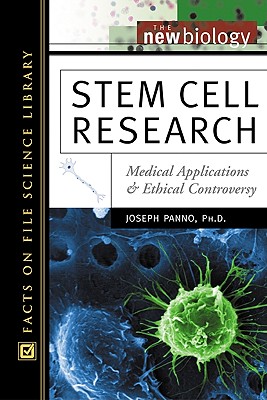 Stem Cell Research: Medical Applications and Ethical Controversy - Panno, Joseph