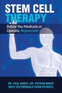 Stem Cell Therapy: Before You Medicate or Operate, Regenerate!