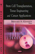Stem Cell Transplantation, Tissue Engineering and Cancer Applications